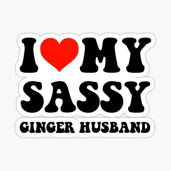 Item preview, I Love My Sassy Ginger Husband designed and sold by loxumaart.