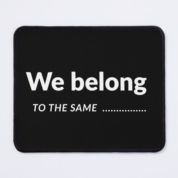 Item preview, We Belong to the Same… – More Alike Than We Think designed and sold by ipot.