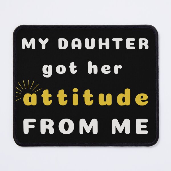 Item preview, My Daughter got her Attitude from me designed and sold by Klaudesign.