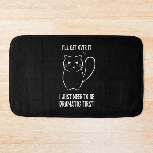 Item preview, I'll Get Over it I Just Need to Be Dramatic First - Funny cat designed and sold by stayartsy07.