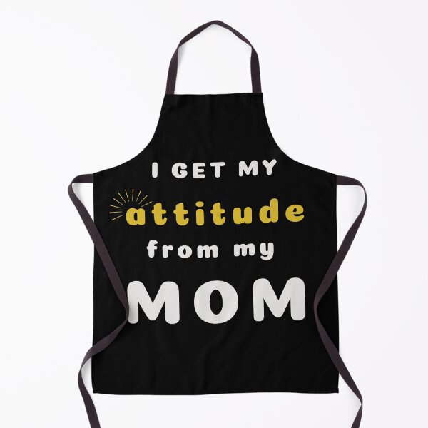 Item preview, I get my attitude from my mum designed and sold by Klaudesign.