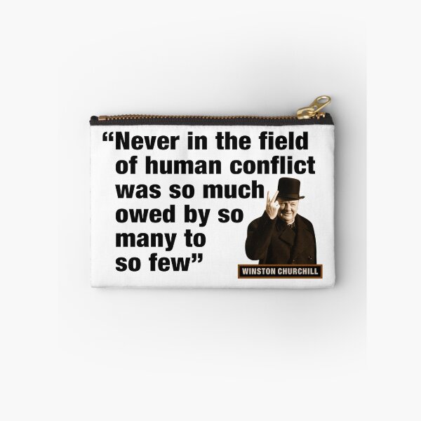 Item preview, Winston Churchill  "Never In The Field Of Human Conflict Was So Much Owed By So Many To So Few" designed and sold by TIGERDAVER.