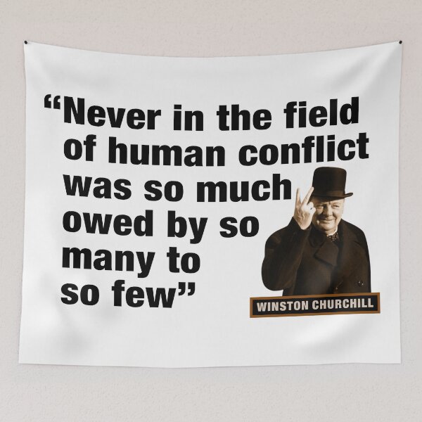 Item preview, Winston Churchill  "Never In The Field Of Human Conflict Was So Much Owed By So Many To So Few" designed and sold by TIGERDAVER.