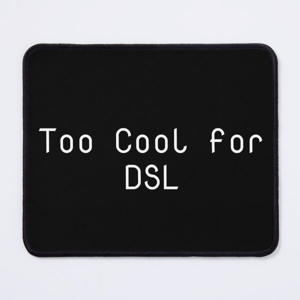 Item preview, Too Cool for DSL designed and sold by Ninjacatoff.