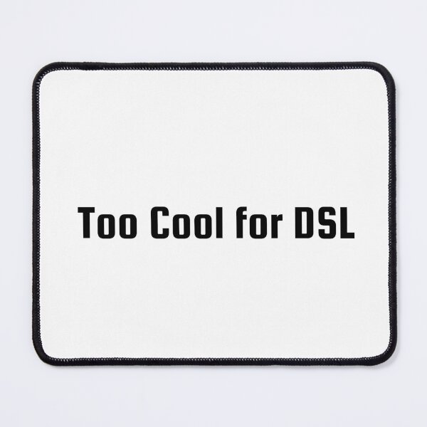 Item preview, Too Cool for DSL designed and sold by Ninjacatoff.