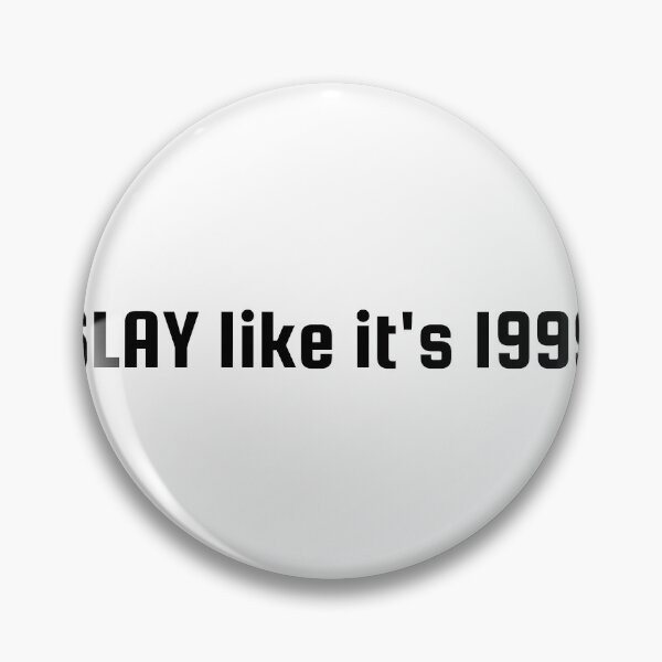 Item preview, SLAY like it's 1999 designed and sold by Ninjacatoff.