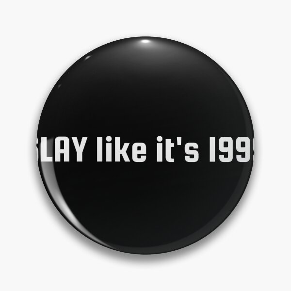 Item preview, SLAY like it's 1999 designed and sold by Ninjacatoff.