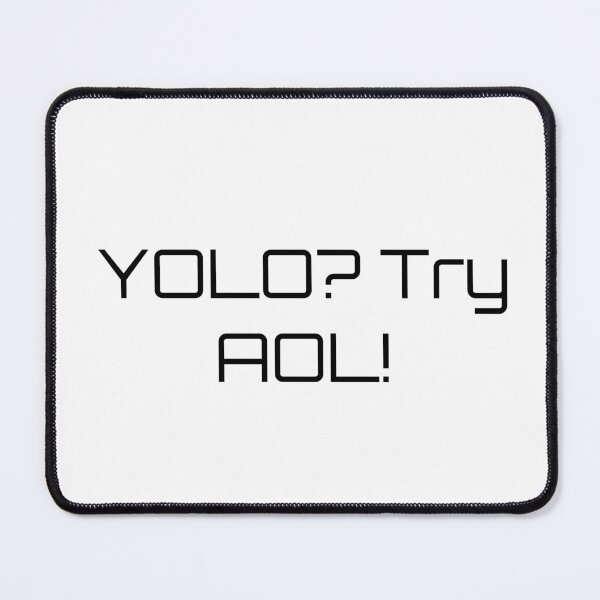 Item preview, YOLO? Try AOL! designed and sold by Ninjacatoff.