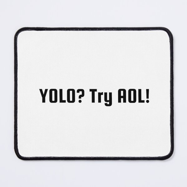 Item preview, YOLO? Try AOL! designed and sold by Ninjacatoff.