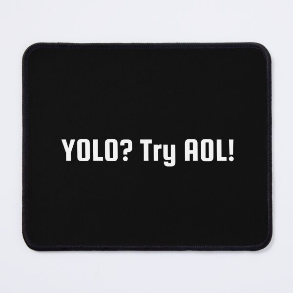 Item preview, YOLO? Try AOL! designed and sold by Ninjacatoff.