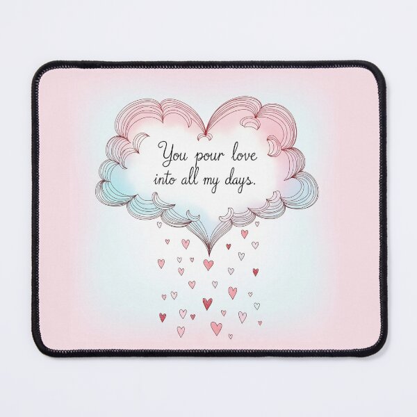 Item preview, You Pour Love Into All My Days Heart Cloud designed and sold by Owcomm.