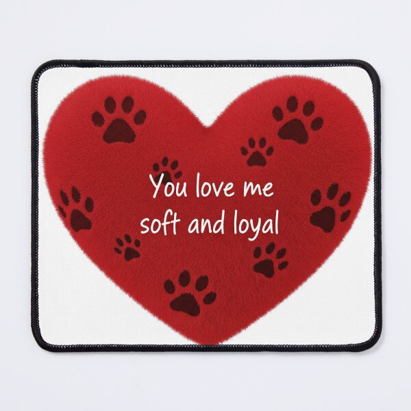 Item preview, You Love Me Soft And Loyal designed and sold by Owcomm.