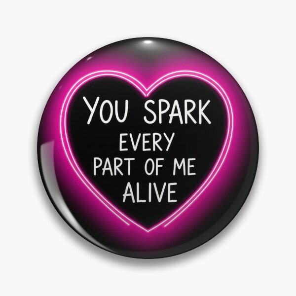 Item preview, You Spark Every Part Of Me Alive designed and sold by Owcomm.