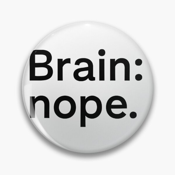Item preview, Brain: nope – Funny Minimalist Quote for Mental Fatigue & Burnout designed and sold by carre stone.