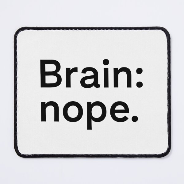 Item preview, Brain: nope – Funny Minimalist Quote for Mental Fatigue & Burnout designed and sold by carre stone.