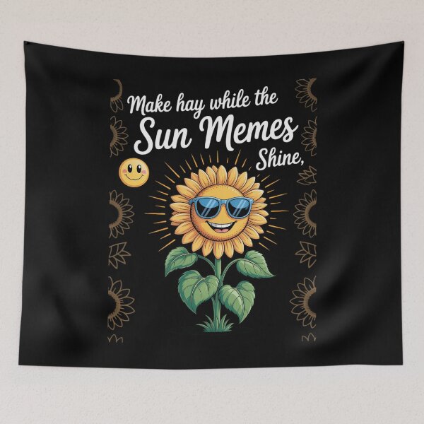Item preview, Make hay while the sun memes shine designed and sold by blueyeeti.