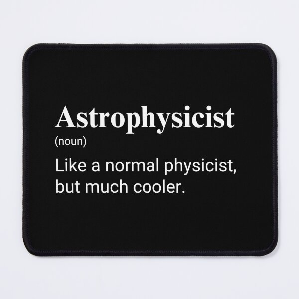 Item preview, Astrophysicist Like A Normal Physicist But Much Cooler Funny Scientist designed and sold by CuteLovelyDesigns.