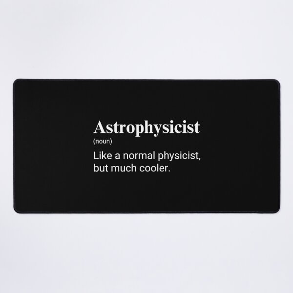 Item preview, Astrophysicist Like A Normal Physicist But Much Cooler Funny Scientist designed and sold by CuteLovelyDesigns.