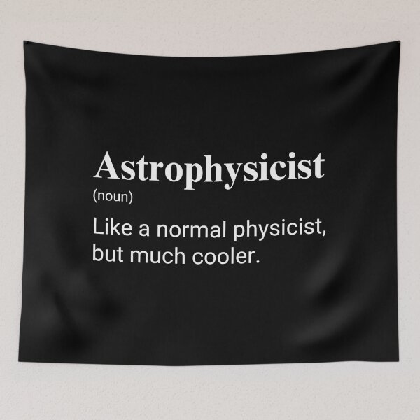 Item preview, Astrophysicist Like A Normal Physicist But Much Cooler Funny Scientist designed and sold by CuteLovelyDesigns.