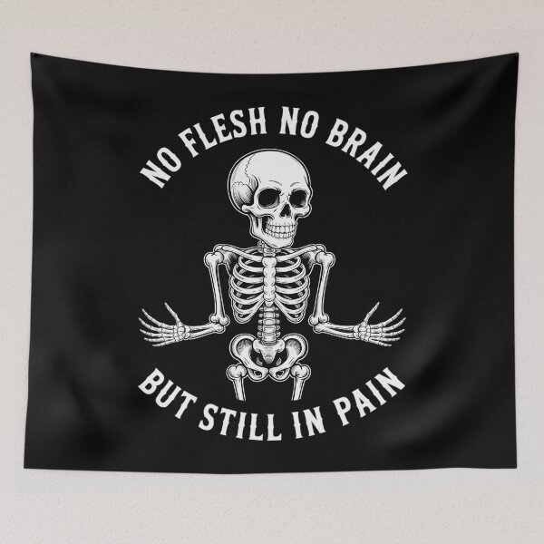 Item preview, No Flesh No Brain But Still In Pain designed and sold by blueyeeti.