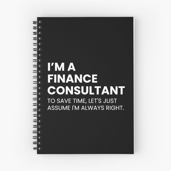 Item preview, I’m A Finance Consultant To Save Time Let's Just Assume I'm Always Right Funny designed and sold by CuteLovelyDesigns.
