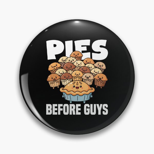 Item preview, PIES BEFORE GUYS - BAKER GIFT designed and sold by KEF Custom.
