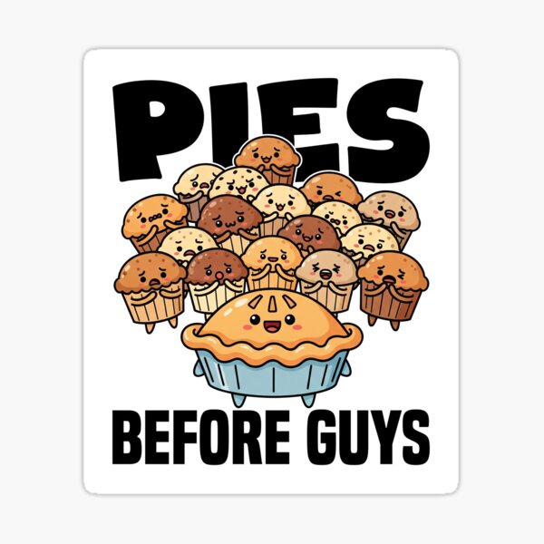 Item preview, PIES BEFORE GUYS - BAKER GIFT designed and sold by KEF Custom.