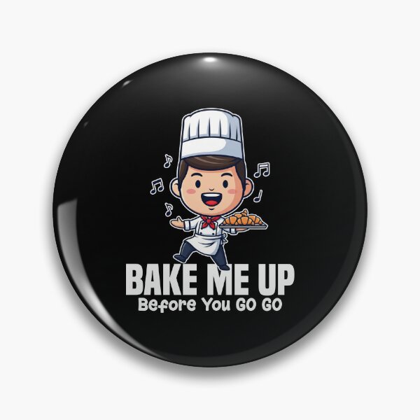 Item preview, BAKE ME UP BEFORE YOU GO-GO - BAKER GIFT designed and sold by KEF Custom.