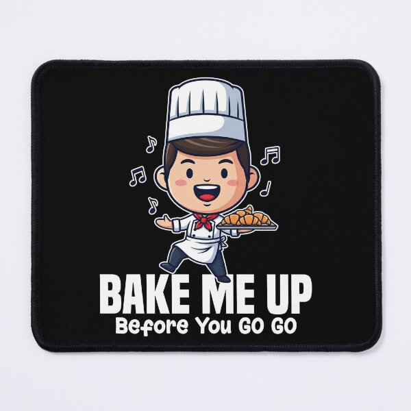Item preview, BAKE ME UP BEFORE YOU GO-GO - BAKER GIFT designed and sold by KEF Custom.