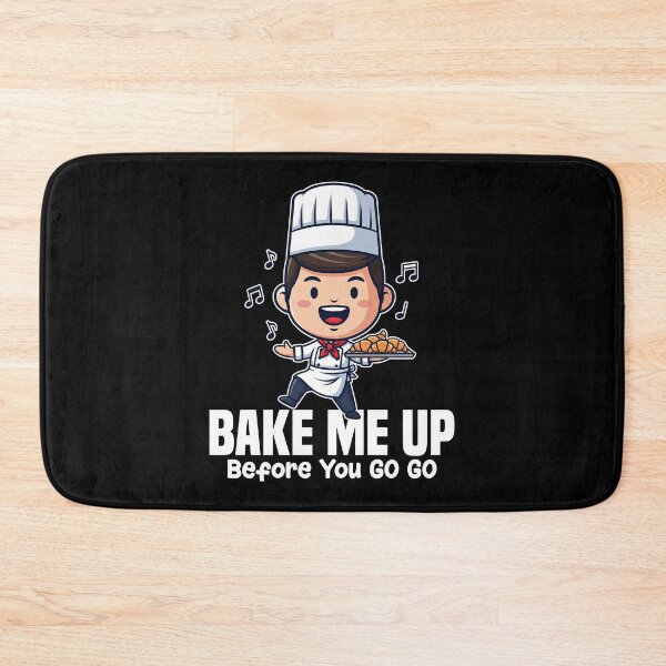 Item preview, BAKE ME UP BEFORE YOU GO-GO - BAKER GIFT designed and sold by KEF Custom.