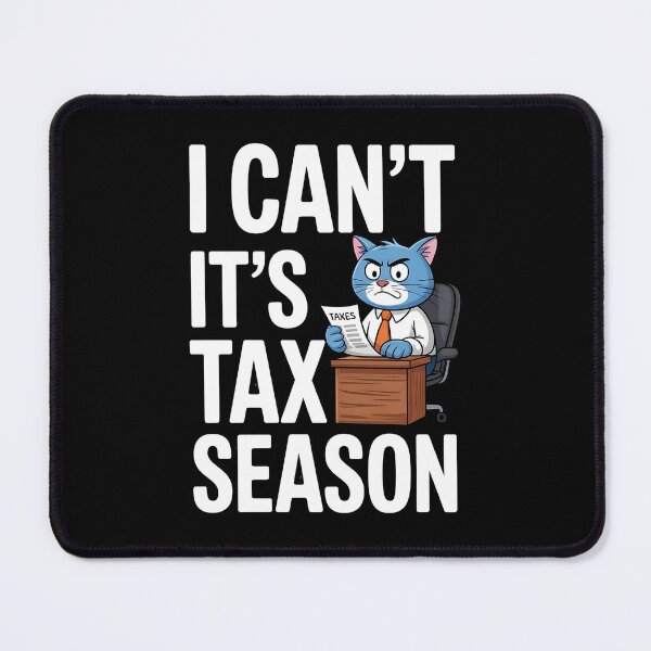 Item preview, I Can't It's Tax Season Tax Day Cat Accountant Accounting designed and sold by BakeryDozen.