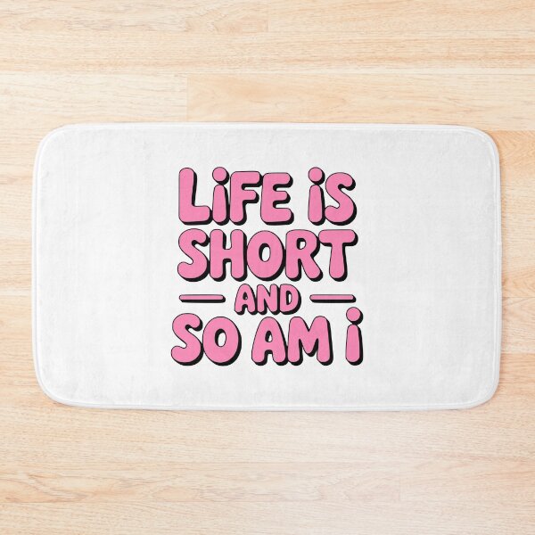 Item preview, Life Is Short And So Am I! Pink Girlie designed and sold by PMCreative.
