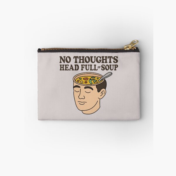 Item preview, No Thoughts - Head Full of Soup (V2) designed and sold by Kay Saunders.