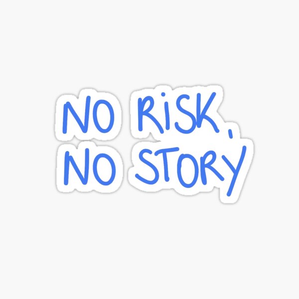 Item preview, No Risk No Story designed and sold by arielhamui.