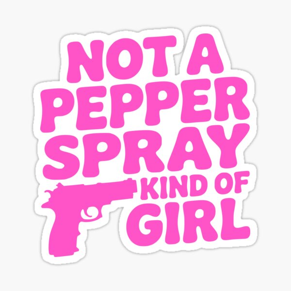 Item preview, Not A Pepper Spray Kind Of Girl! Pink Girly designed and sold by PMCreative.