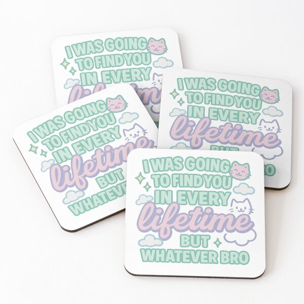 Item preview, I was going to find you in every lifetime but whatever bro designed and sold by cosmicpayphone.