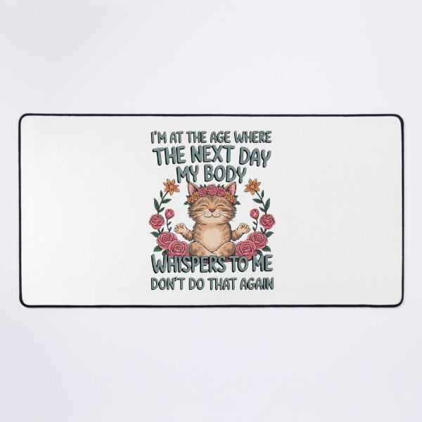 Item preview, I'm at the age where the next day my body whisper to me designed and sold by BakeryDozen.