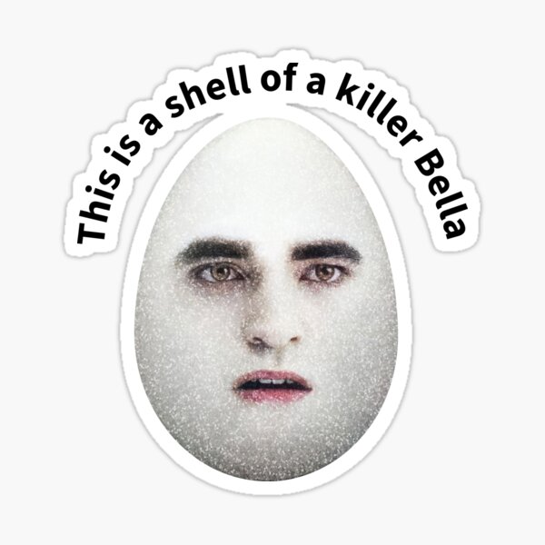 Funny Edward Cullen This Is The Skin Of A Killer Bella Meme Sticker