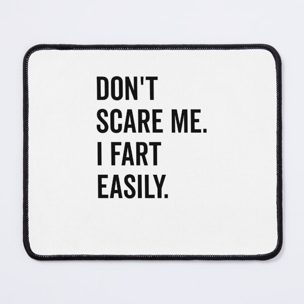 Item preview, Don’t Scare Me I Fart Easily designed and sold by Frank Ring.