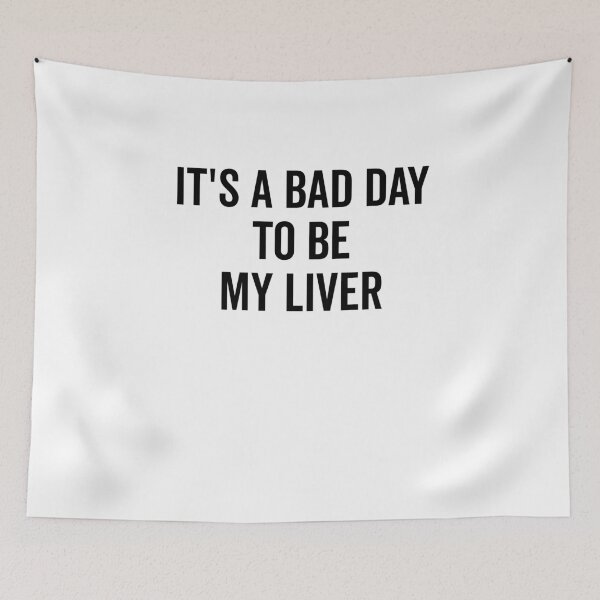 Item preview, It’s a Bad Day to be My Liver designed and sold by Frank Ring.