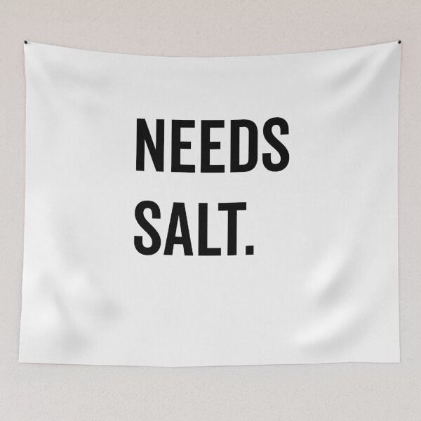 Item preview, Needs Salt designed and sold by Frank Ring.