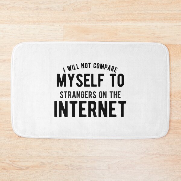 Item preview, I Will Not Compare Myself to Strangers on the Internet – Mental Wellness Quote – Honest Affirmation Design designed and sold by Camila  Ardila.