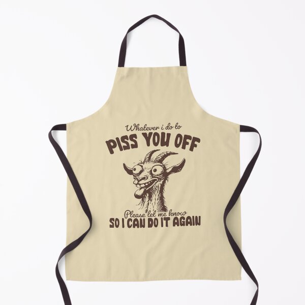 Item preview, Whatever I do to piss you off please let me know so I can do it again designed and sold by BrownHorse90s.