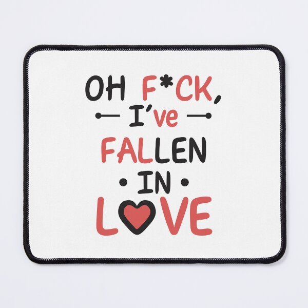 Item preview, Fuck I have fallen in love designed and sold by Brave Fingers.