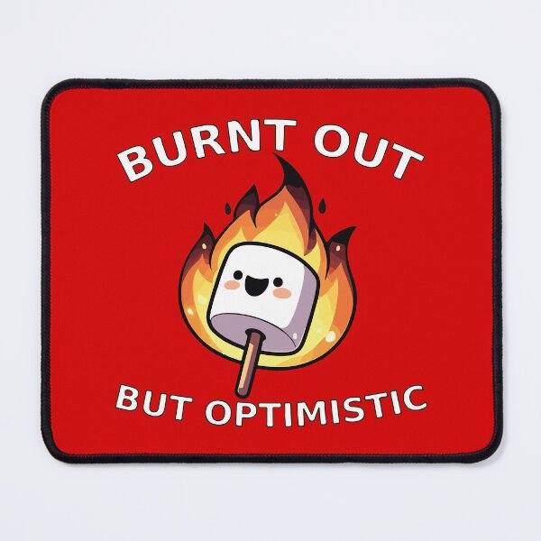 Item preview, Burn out but optimistic designed and sold by BrownHorse90s.
