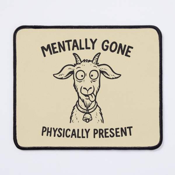 Item preview, Mentally gone physically present designed and sold by BrownHorse90s.