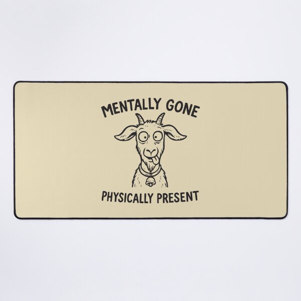 Item preview, Mentally gone physically present designed and sold by BrownHorse90s.