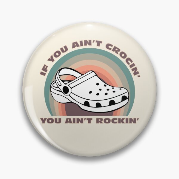 Item preview, If You Ain't Crocin', You Ain't Rockin' designed and sold by Kay Saunders.