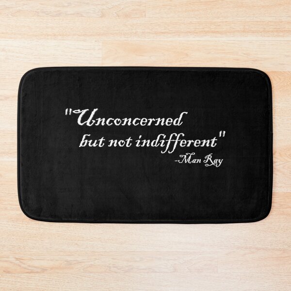 Item preview, Unconcerned but not indifferent Man Ray Quote White Text designed and sold by CAutumnTrapp.