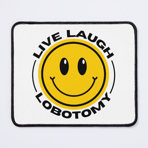 Item preview, Live Laugh Lobotomy Meme designed and sold by Kay Saunders.